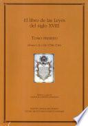 El libro de las Leyes del siglo XVIII [Tomo primero, Libros I, II y III (1708-1748)]