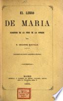 El Libro de María. Cuadros de la vida de la Virgen. [In verse.] (Con cuatro láminas.).