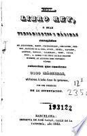 El Libro rey, o sean, Pensamientos y máximas escogidas de Aristóteles, Bacon, Chateaubriand, Cervantes, Ciceron, Martinez de la Rosa, Byron, Seneca, Napoleon ... y de todos los mas grandes hombres, asi antiguos como contemporáneos