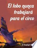 El lobo nunca trabajará para el circo