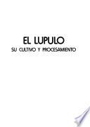El lúpulo, su cultivo y procesamiento