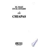 El maíz en el Estado de Chiapas