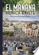 El mañana nunca existe