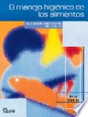 El manejo higienico de los alimentos / Hygiene Handling of Food