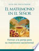 El Matrimonio en el Señor. Guía del facilitador