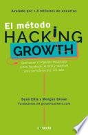 El Metodo Hacking Growth: Que Hacen Companias Explosivas Como Facebook, Airbnb y Walmart Para Ser Lideres En El Mercado/ Hacking Growth
