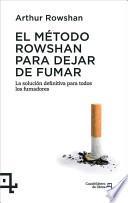El Metodo Rowshan Para Dejar de Fumar: La Solucion Definitiva Para Todos Los Fumadores