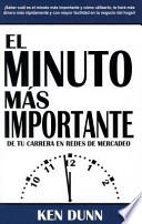 El Minuto Mas Importante: De Tu Carrera en Redes de Mercadeo = The Most Important Moment