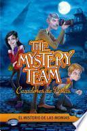 El misterio de las momias (The Mystery Team. Cazadores de pistas 1)