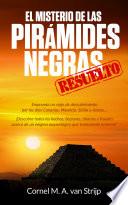 El misterio de las Pirámides Negras... ¡resuelto!