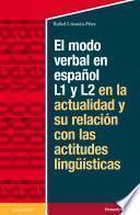 El modelo verbal en español L1 y L2 en la actualidad y su relación con las actitudes lingüísticas