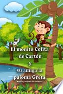 El monito Colita de Cartón y su amiga la paloma Greta