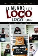 El mundo está loco, loco, loco