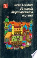El mundo hispanoperuano, 1532-1560