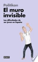 El muro invisible (Libros para entender la crisis)