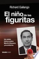 El niño de las figuritas: Un relato íntimo sobre Martín Vizcarra y su entorno.