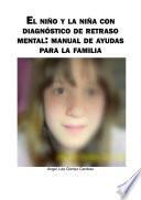 El niño y la niña con diagnóstico de retraso mental: manual de ayudas para la familia