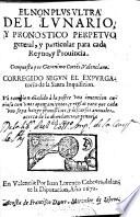 El non plus ultra del Lunario, y pronostico perpetuo general y particular para cada reyno y prouincia