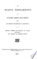 El Nuevo Testamento ... Antigua version de Cipriano de Valera, cotejada con diversas traducciones, y revisada con arreglo al texto Griego