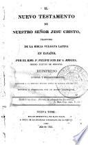 El Nuevo testamento de nuestro Señor Jesu Cristo : traducido de la Bibbia vulgata latina en español por el r.mo P. Felipe Scio De S. Miguel ...