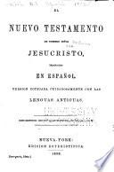 El Nuevo Testamento de Nuestro Señor Jesucristo, traducido en español