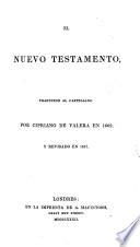 El Nuevo Testamento. Traducido ... por Cipriano de Valera en 1602, y revisado en 1831
