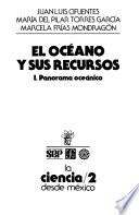 El Océano y sus recursos: Panorama oceánico