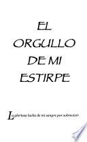 El orgullo de mi estirpe