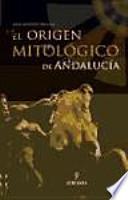 El origen mitológico de Andalucía