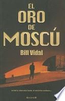 El Oro de Moscu = Moscow Gold