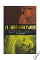 El otro Hollywood : una historia oral y sin censurar de la industria del cine porno