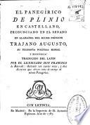 El Panegírico de Plinio en castellano pronunciado en el Senado en alabanza del mejor principe Trajano Augusto ...