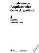 El Patrimonio arquitectónico de los argentinos: Tucumán, Catamarca, Santiago del Estero
