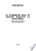 El Patrimonio Real en Aragón durante la Edad Media
