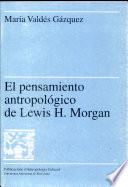 El pensamiento antropológico de Lewis H. Morgan