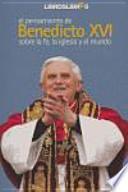 El pensamiento de Benedicto XVI sobre la fe, la Iglesia y el mundo