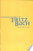 El pensamiento economico de Fritz Bach / The economic thought of Fritz Bach