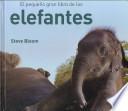 El pequeño gran libro de los elefantes : con 80 fotografías en color