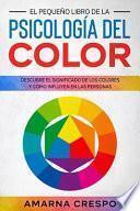 El Pequeño Libro de la Psicología del Color