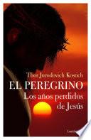 El Peregrino. Los años perdidos de Jesús