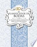 El Planificador de Bodas El Planificador Definitivo Para la Futura Novia