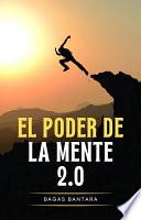El Poder de la Mente 2.0: Actualiza Tu Mentalidad para una Vida de Alto Nivel