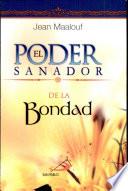 El poder sanador de la bondad Maalouf, Jean. 1a. ed.