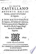 El Poeta Castellano Antonio Balvas Barona, natural de la Ciuidad de Segouia