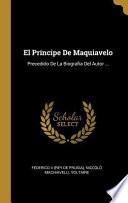 El Príncipe de Maquiavelo: Precedido de la Biografía del Autor ...