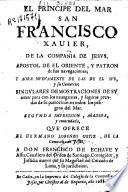 El Principe del Mar San Francisco Xavier de la Compañia de Jesus, Apostol de el Oriente ...