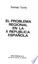 El problema regional en la II [i.e. segunda] República española