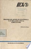 El proceso de ajuste en Guatemala y su relación con la agricultura guatemalteca