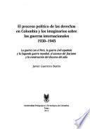 El proceso político de las derechas en Colombia y los imaginarios sobre las guerras internacionales, 1930-1945