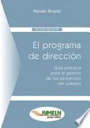 El programa de Dirección. Guia practica para la gestión de los proyectos del colegio